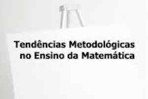 Tendências Pedagógicas para o Ensino da Matemática no Ensino Fundamental